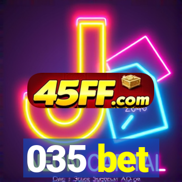 035 bet